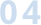 04